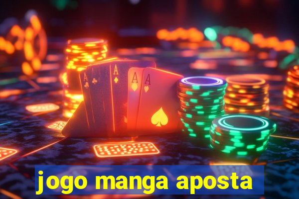 jogo manga aposta